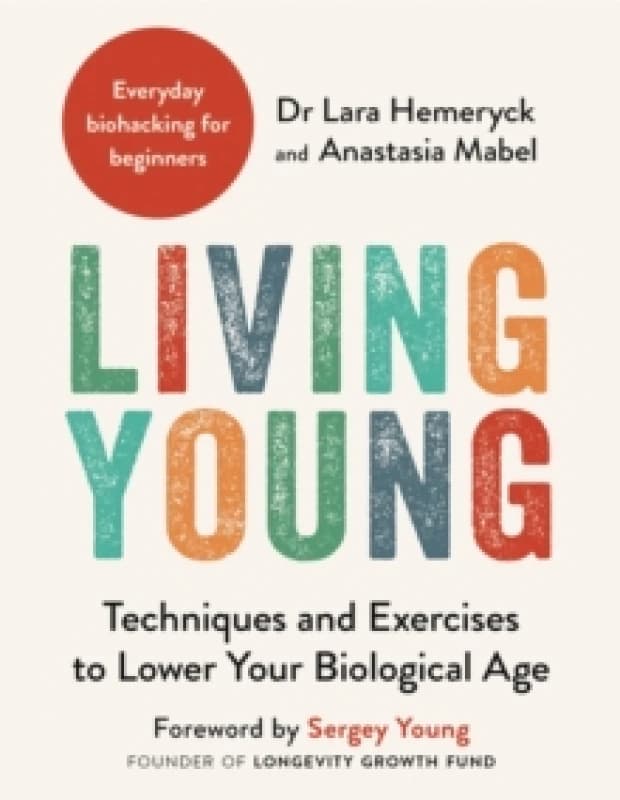Living Young : Techniques and Exercises to Lower Your Biological Age Paperback / softback
