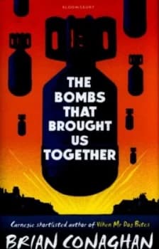 The Bombs That Brought Us Together by Brian Conaghan Hardback
