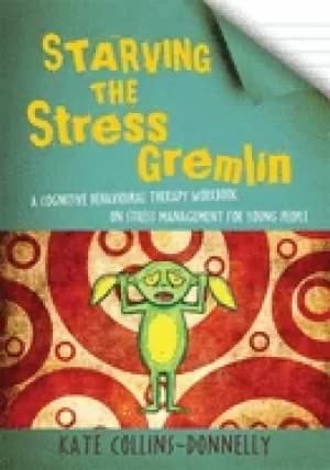 starving the stress gremlin a cognitive behavioural therapy workbook on str