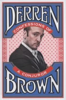 Confessions of a Conjuror by Derren Brown Hardback