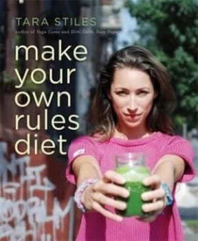 Make Your Own Rules Diet by Tara Stiles Hardback