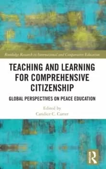 Teaching and Learning for Comprehensive Citizenship : Global Perspectives on Peace Education