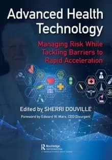 Advanced Health Technology : Managing Risk While Tackling Barriers to Rapid Acceleration