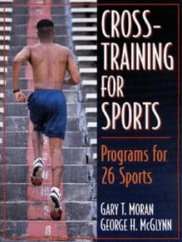 Cross-Training for Sports by Gary T Moran and George H Mcglynn Book