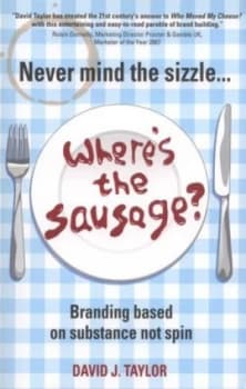 Never Mind the Sizzle - Wheres the Sausage by David Taylor Paperback