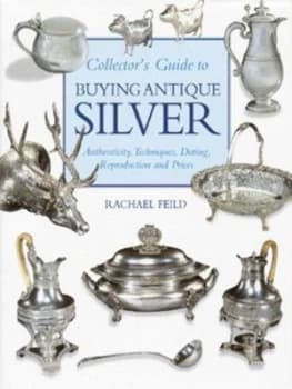 Collectors Guide to Buying Antique Silver by Rachael Feild Hardback