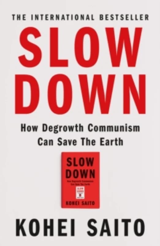 Slow Down : How Degrowth Communism Can Save the Earth Paperback / softback