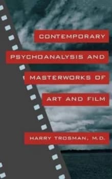 Contemporary Psychoanalysis and Masterworks of Art and Film by Harry Trosman M.D. Paperback