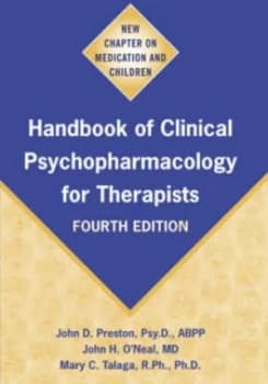 Handbook of Clinical Psychopharmacology for Therapists by John Preston and John H Oneal and Mary C Talaga Hardback