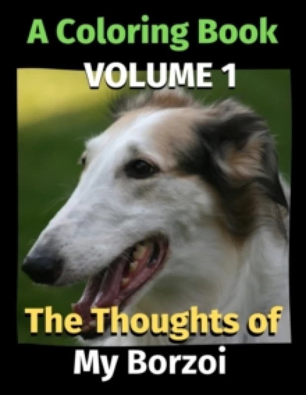 The Thoughts of My Borzoi : A Coloring Book Volume 1 Paperback / softback