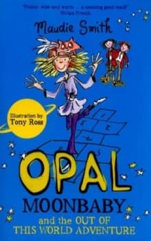 Opal Moonbaby and the Out of This World Adventure by Maudie Smith Paperback