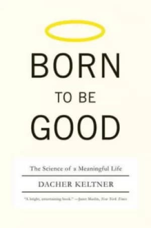 Born to be good by Dachner Keltner