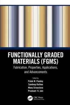 Functionally Graded Materials (FGMs)Fabrication Properties Applications and Advancements