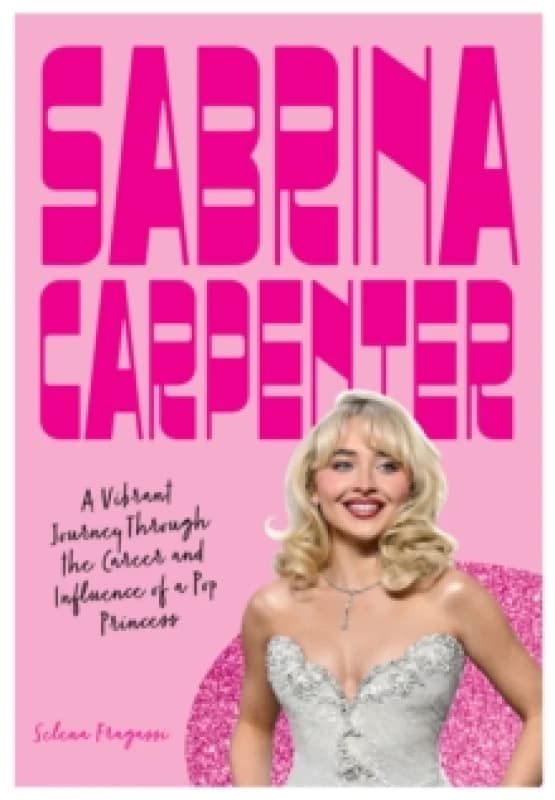 Sabrina Carpenter. Hardback. By Selena Fragassi Books