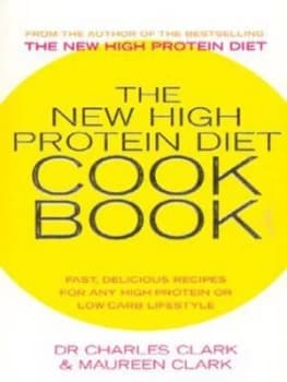 The New High Protein Diet Cookbook by Dr. Charles Clark Paperback