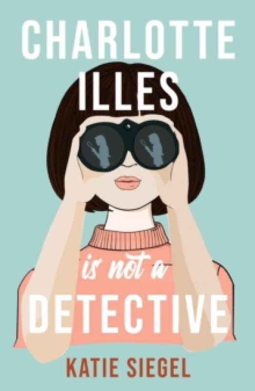 Charlotte Illes Is Not a Detective. Paperback. By Katie Siegel Books
