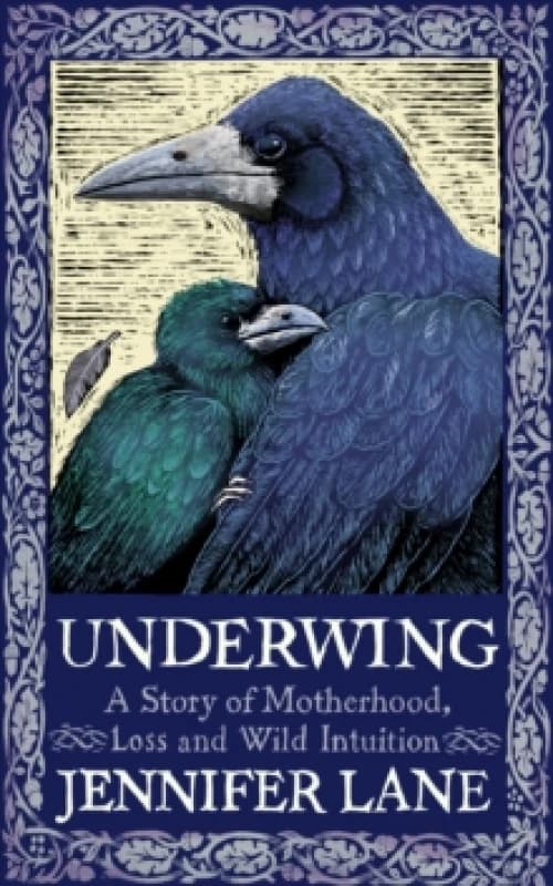 Underwing : A Story of Motherhood, Loss and Wild Intuition Paperback / softback