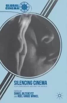 Silencing Cinema by D. Biltereyst