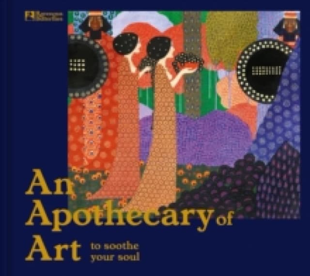 An Apothecary of Art : To soothe your soul Hardback