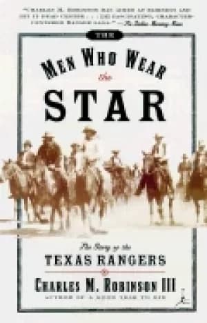 men who wear the star the story of the texas rangers