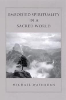 Embodied Spirituality in a Sacred World by Michael Washburn Book