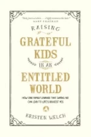 raising grateful kids in an entitled world how one family learned that sayi