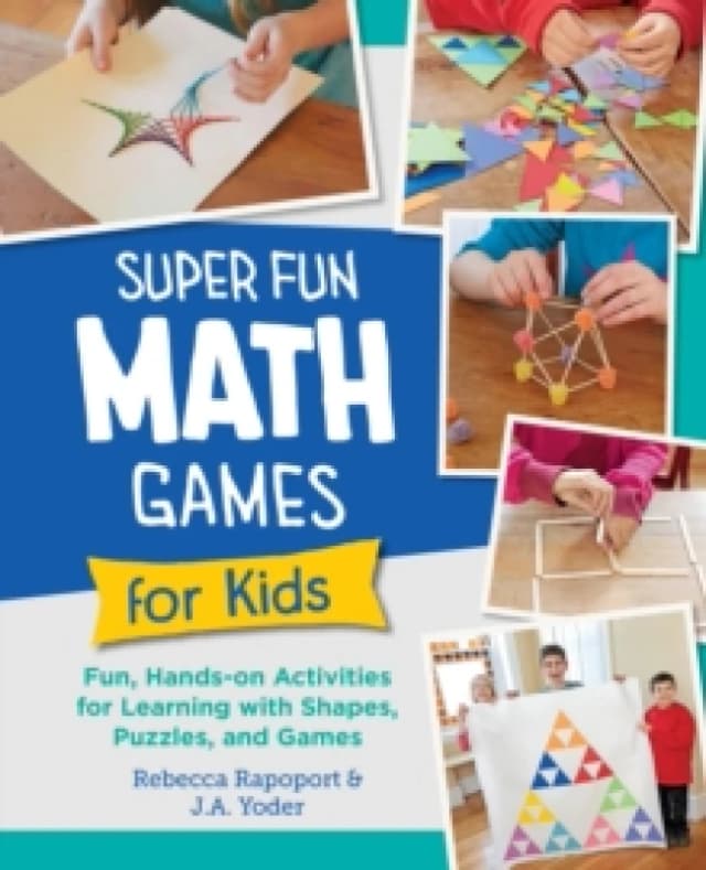 Super Fun Math Games for Kids : Fun, Hands-On Activities for Learning with Shapes, Puzzles, and Games Paperback / softback