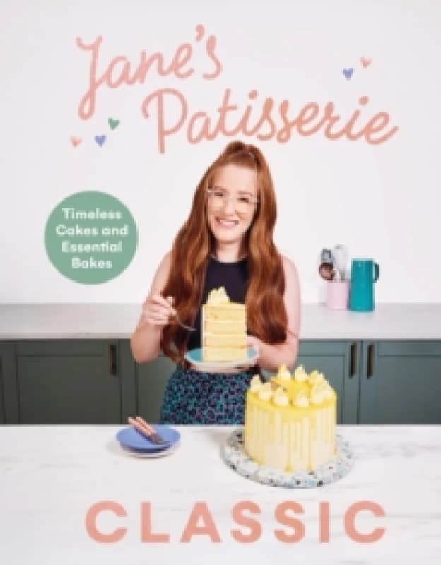 Janes Patisserie Classic : Timeless cakes and essential bakes Hardback