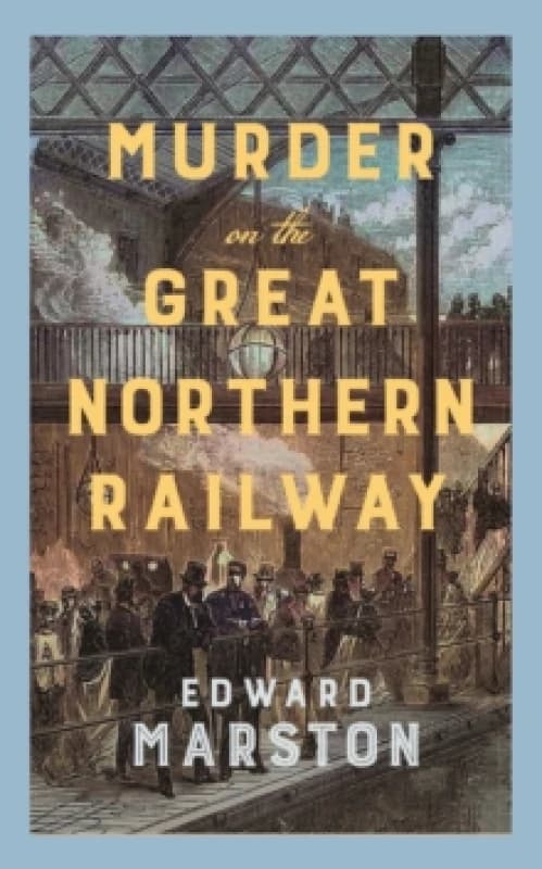 Murder on the Great Northern Railway : The bestselling Victorian mystery series Paperback / softback