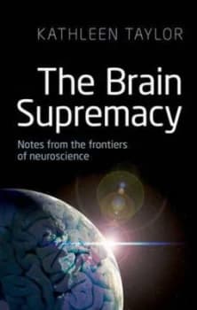 The Brain Supremacy by Kathleen Taylor Hardback