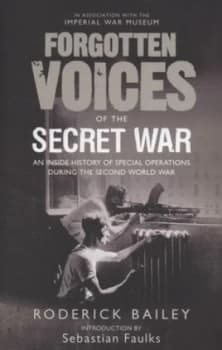Forgotten Voices of the Secret War by Roderick Bailey Hardback