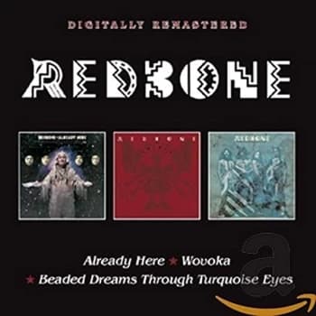 Redbone - Already Here/Wovoka/Beaded Dreams Through Turquoise Eyes CD