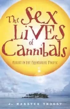 The Sex Lives of Cannibals by J. Maarten Troost