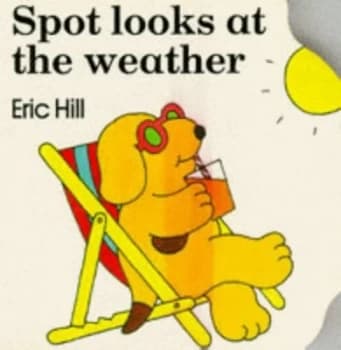 Spot Looks at the Weather by Eric Hill Book