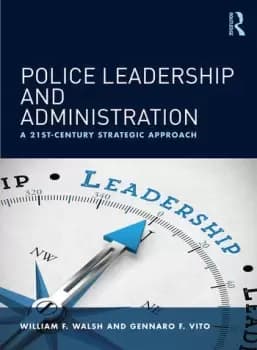 Police Leadership and AdministrationA 21st-Century Strategic Approach