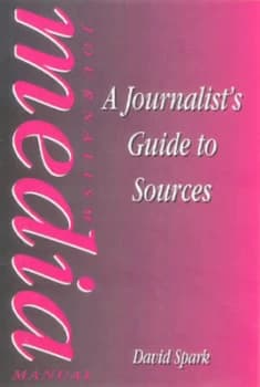A Journalists Guide to Sources by David Spark Paperback