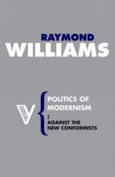 Politics of Modernism by Raymond Williams Paperback