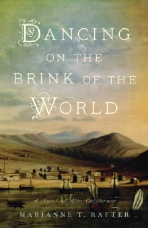 Dancing on the Brink of the World : A Novel of Alta California Paperback / softback
