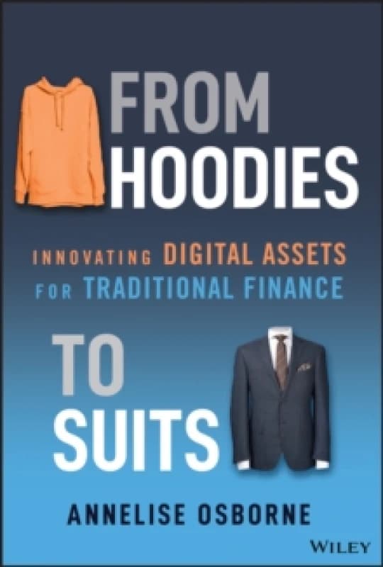 From Hoodies to Suits : Innovating Digital Assets for Traditional Finance Hardback