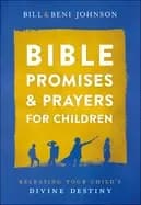 bible promises and prayers for children releasing your childs divine destin