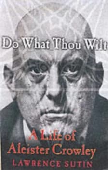 Do What Thou Wilt by Lawrence Sutin Paperback