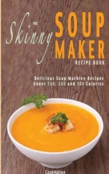 The Skinny Soup Maker Recipe Book by Cooknation Paperback