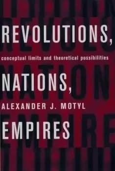 Revolutions nations empires by Alexander J Motyl
