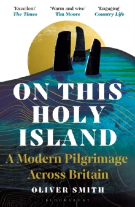 On This Holy Island : A Modern Pilgrimage Across Britain -- A FINANCIAL TIMES BOOK OF THE YEAR Paperback / softback