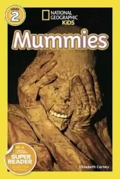 National Geographic Kids Readers: Mummies by Elizabeth Carney