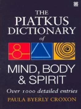 The Piatkus Dictionary of Mind Body and Spirit by Paula Byerly Croxon Paperback
