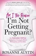 am i the reason im not getting pregnant the fearlessly fertileac method for