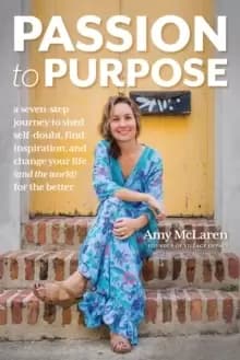 Passion to Purpose : How to Make a Lasting Impact