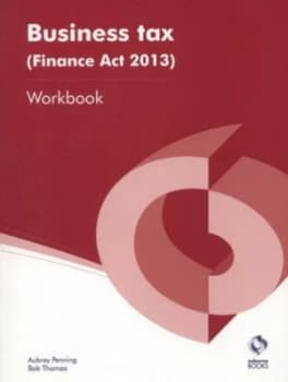 Business Tax finance Act 2013 Workbook by Aubrey Penning Paperback