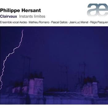 Ensemble vocal Aedes - Philippe Hersant: Clairvaux. Instants Limites CD